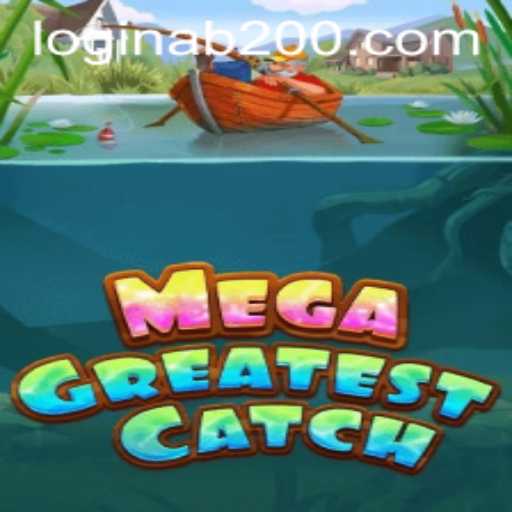 MegaGreatestCatch Game: Dive into Adventure with AB200 Login